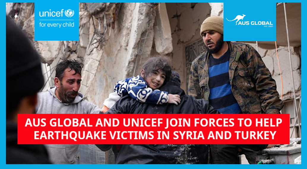 AUS GLOBAL And UNICEF Join Forces To Help Earthquake Victims In Syria And Turkey